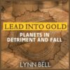 Turning Lead Into Gold: Working with Planets in Detriment and Fall