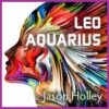 Aquarius/Leo: The Journey from Fragmentation to Wholeness