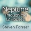 Neptune Transits through the 12 Houses