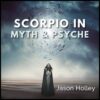 Webinar: Scorpio in Myth and Psyche