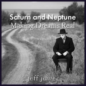 Saturn and Neptune - Making Dreams Real
