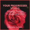 Webinar: Your Progressed Venus - Timing Trends in Love and Life
