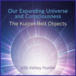 Our Expanding Universe and Consciousness: Kuiper Belt Objects