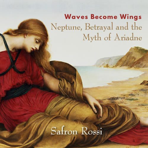 Waves Become Wings - Neptune, Betrayal and the Myth of Ariadne