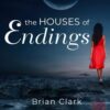 Houses of Endings