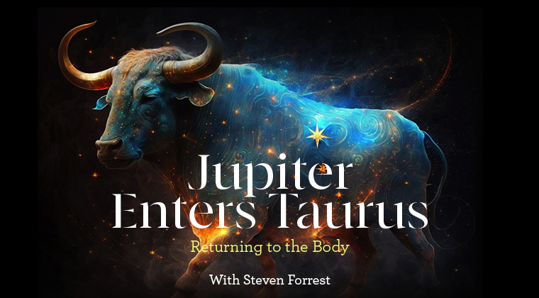 Jupiter Enters Taurus – Returning to the Body 