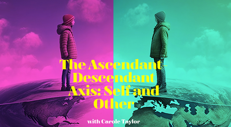 The Ascendant-Descendant Axis: Self and Other