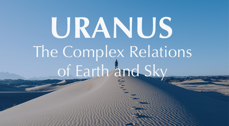 Uranus – The Complex Relations of Earth and Sky