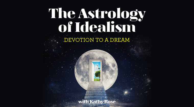The Astrology of Idealism: Devotion to a Dream