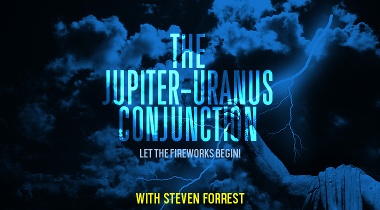 The Jupiter-Uranus Conjunction – Let the Fireworks Begin!