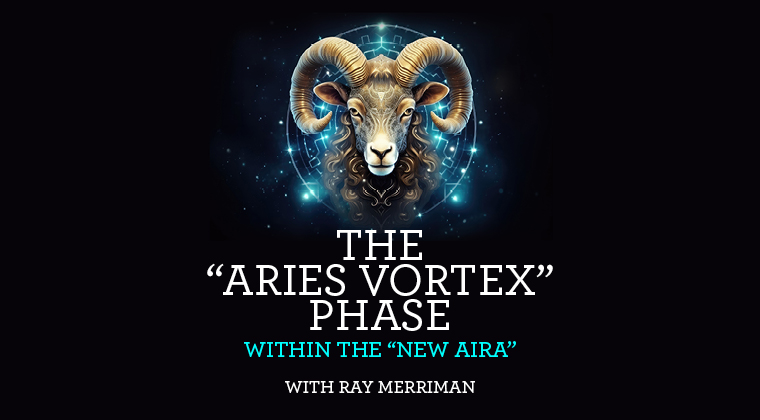 The “Aries Vortex” Phase Within The “New Aira”